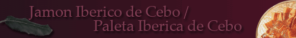 Jamon Iberico de Cebo / Paleta Iberica de Cebo